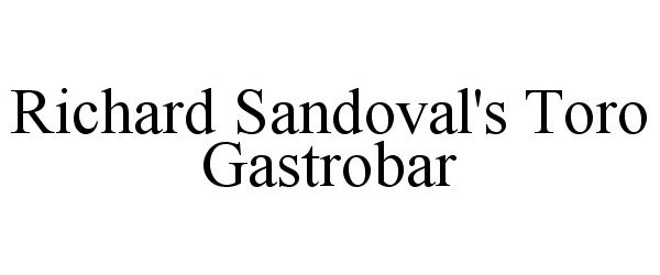  RICHARD SANDOVAL'S TORO GASTROBAR