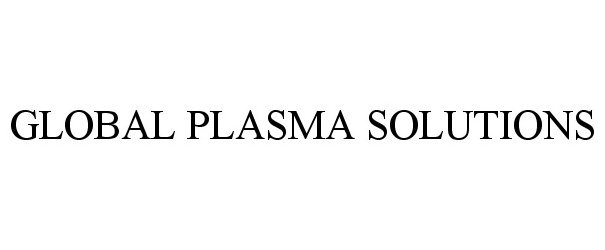  GLOBAL PLASMA SOLUTIONS