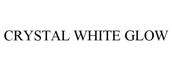 Trademark Logo CRYSTAL WHITE GLOW
