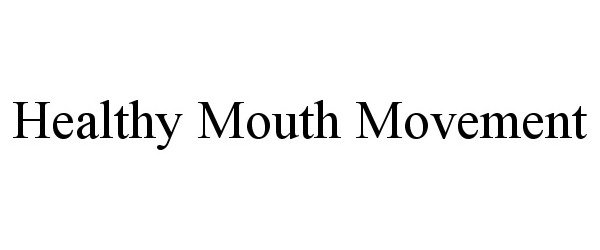  HEALTHY MOUTH MOVEMENT