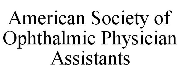 Trademark Logo AMERICAN SOCIETY OF OPHTHALMIC PHYSICIAN ASSISTANTS