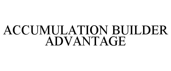  ACCUMULATION BUILDER ADVANTAGE