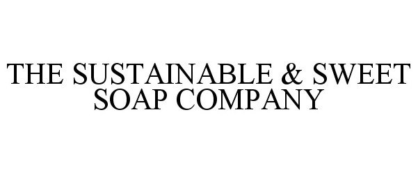  THE SUSTAINABLE &amp; SWEET SOAP COMPANY