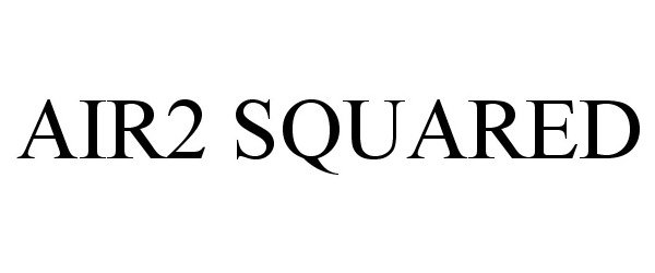 Trademark Logo AIR2 SQUARED