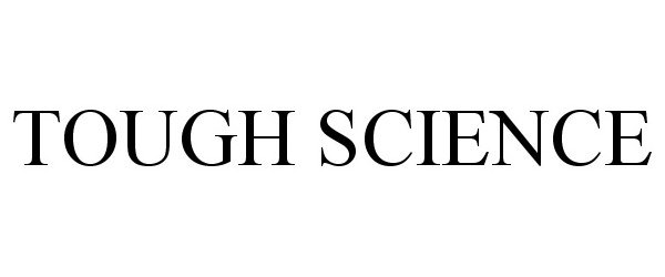 Trademark Logo TOUGH SCIENCE