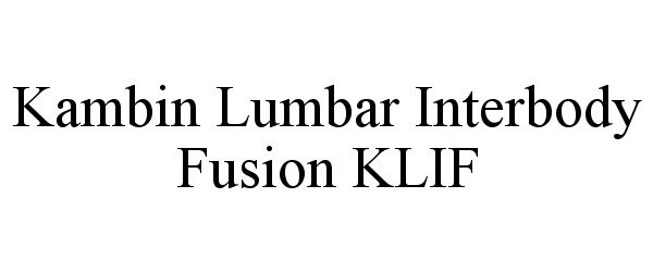 Trademark Logo KAMBIN LUMBAR INTERBODY FUSION KLIF