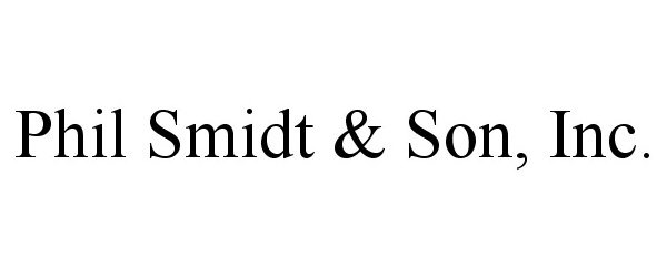  PHIL SMIDT &amp; SON, INC.