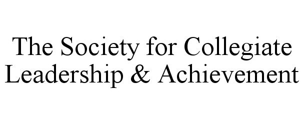  THE SOCIETY FOR COLLEGIATE LEADERSHIP &amp; ACHIEVEMENT
