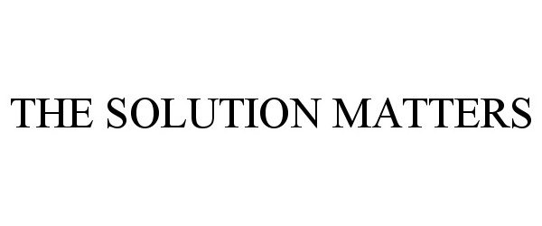 Trademark Logo THE SOLUTION MATTERS