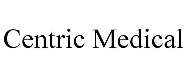 Trademark Logo CENTRIC MEDICAL