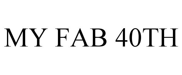 Trademark Logo MY FAB 40TH