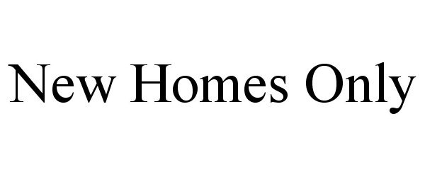 Trademark Logo NEW HOMES ONLY