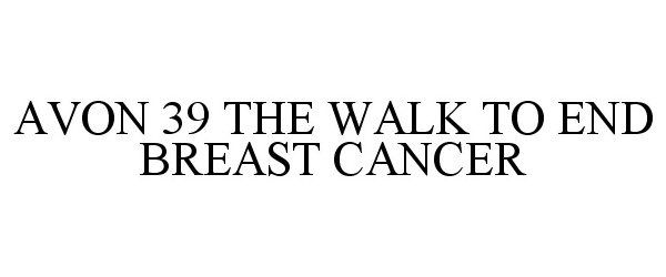 Trademark Logo AVON 39 THE WALK TO END BREAST CANCER