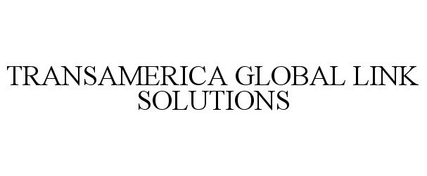 Trademark Logo TRANSAMERICA GLOBAL LINK SOLUTIONS