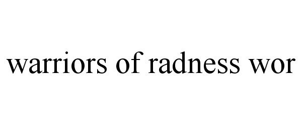 Trademark Logo WARRIORS OF RADNESS WOR