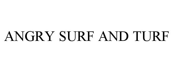  ANGRY SURF AND TURF