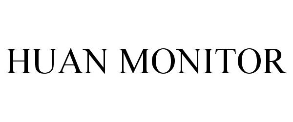 Trademark Logo HUAN MONITOR