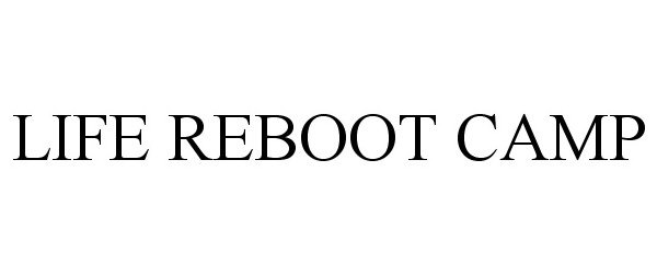 Trademark Logo LIFE REBOOT CAMP