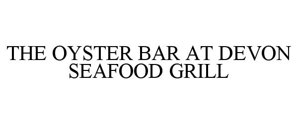  THE OYSTER BAR AT DEVON SEAFOOD GRILL