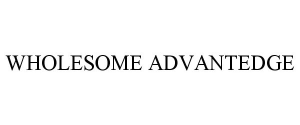 Trademark Logo WHOLESOME ADVANTEDGE