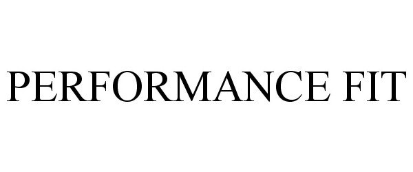 Trademark Logo PERFORMANCE FIT