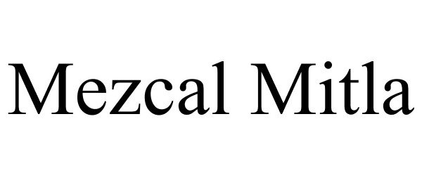 Trademark Logo MEZCAL MITLA