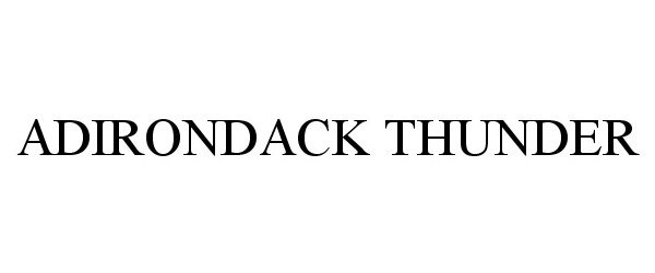 Trademark Logo ADIRONDACK THUNDER