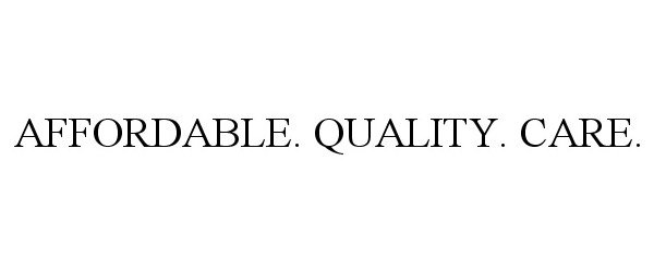 Trademark Logo AFFORDABLE. QUALITY. CARE.
