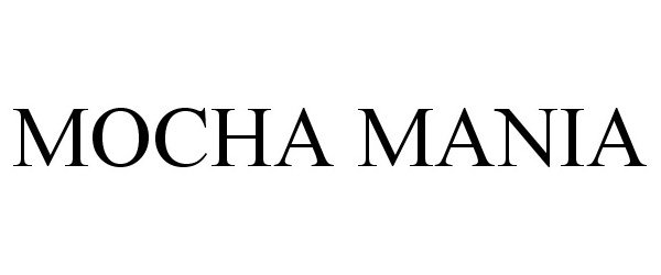 Trademark Logo MOCHA MANIA