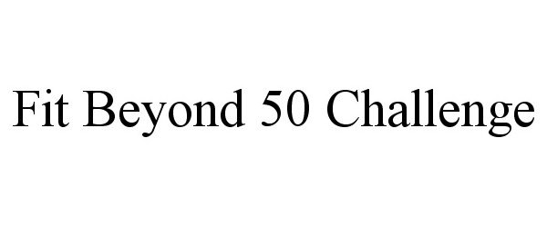  FIT BEYOND 50 CHALLENGE
