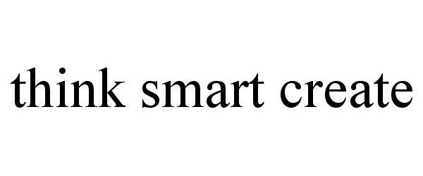  THINK SMART CREATE