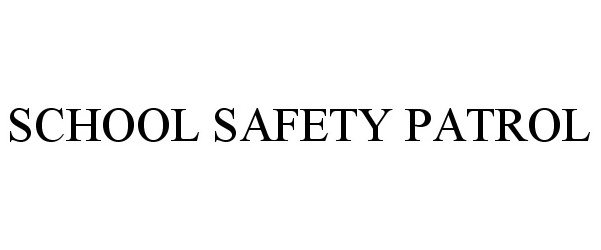 Trademark Logo SCHOOL SAFETY PATROL