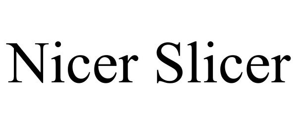 Trademark Logo NICER SLICER