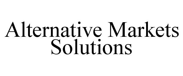  ALTERNATIVE MARKETS SOLUTIONS