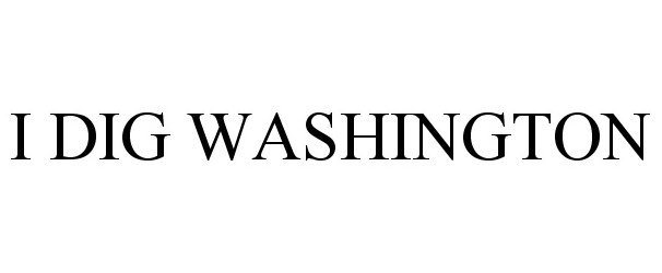 Trademark Logo I DIG WASHINGTON