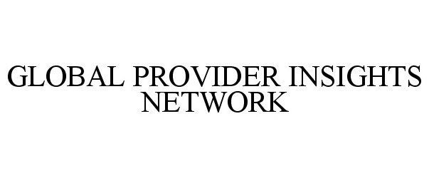  GLOBAL PROVIDER INSIGHTS NETWORK