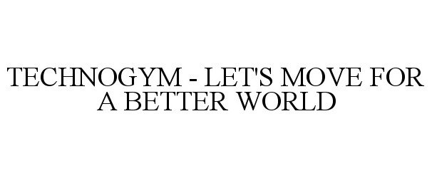  TECHNOGYM - LET'S MOVE FOR A BETTER WORLD