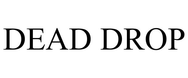 Trademark Logo DEAD DROP