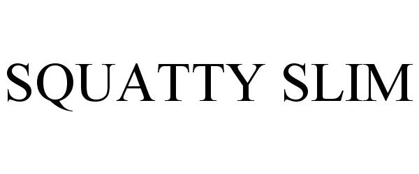 Trademark Logo SQUATTY SLIM