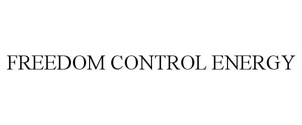 Trademark Logo FREEDOM CONTROL ENERGY