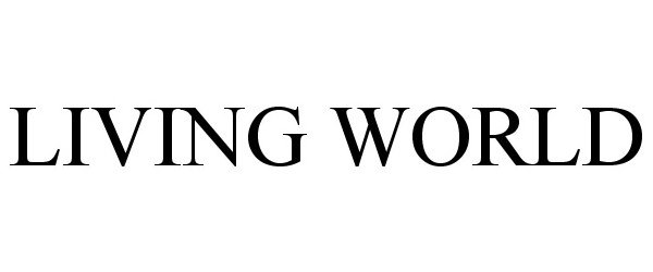 Trademark Logo LIVING WORLD