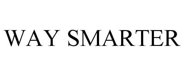 Trademark Logo WAY SMARTER