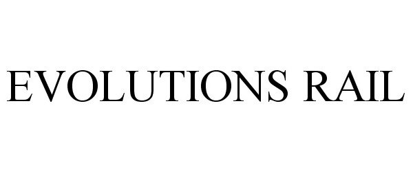 Trademark Logo EVOLUTIONS RAIL