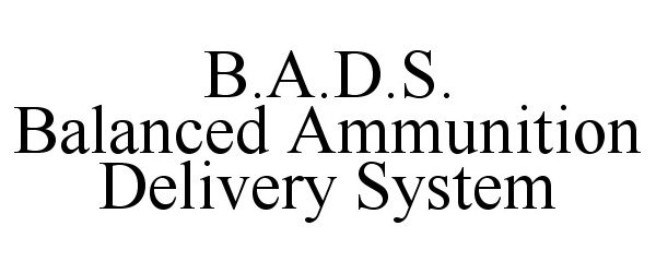  B.A.D.S. BALANCED AMMUNITION DELIVERY SYSTEM