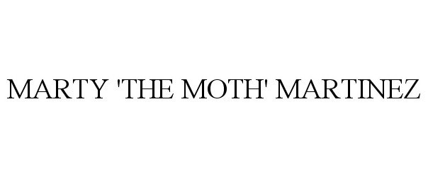 Trademark Logo MARTY 'THE MOTH' MARTINEZ