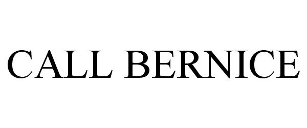 Trademark Logo CALL BERNICE