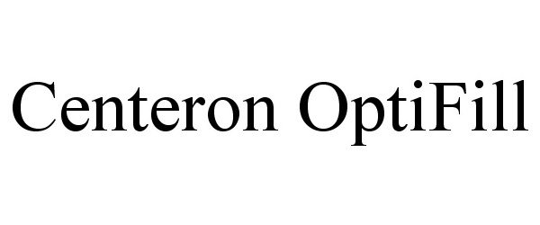 Trademark Logo CENTERON OPTIFILL