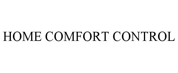 Trademark Logo HOME COMFORT CONTROL