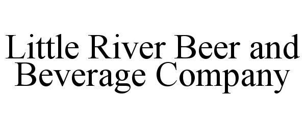 Trademark Logo LITTLE RIVER BEER AND BEVERAGE COMPANY