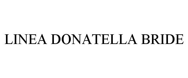 Trademark Logo LINEA DONATELLA BRIDE